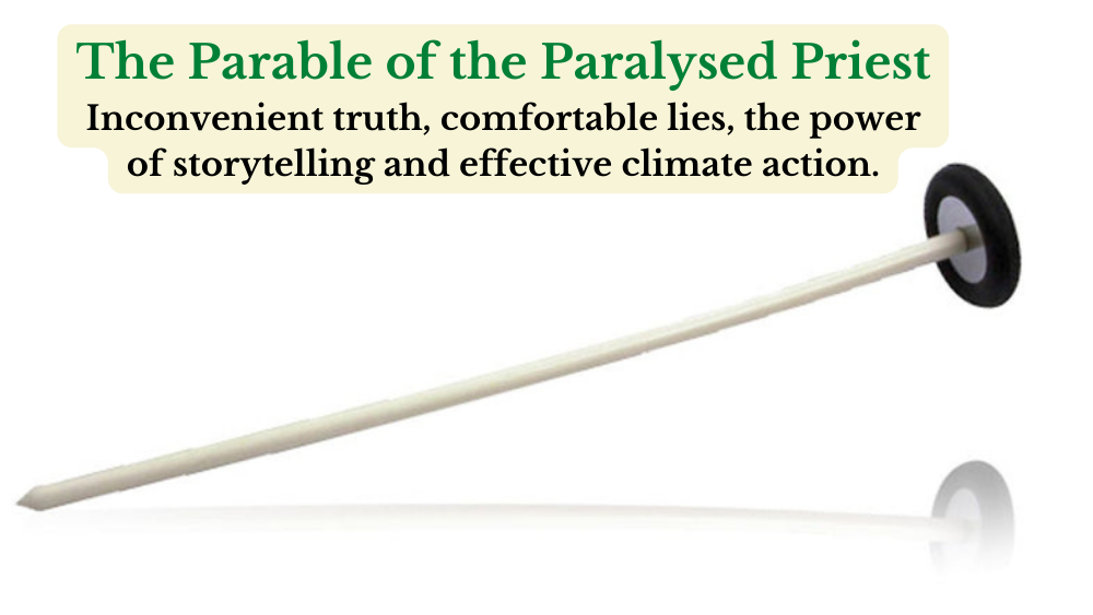 Parable of the Paralysed Priest inconvenient truth comfortable lies effective climate action